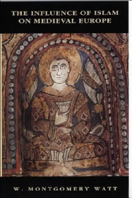 Buy Influence of Islam on Medieval Europe (English, Wm Watt) — BookShops.in