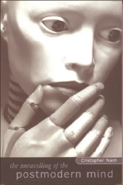 Buy The Unravelling of the Postmodern Mind (English, Cristopher Nash) — BookShops.in