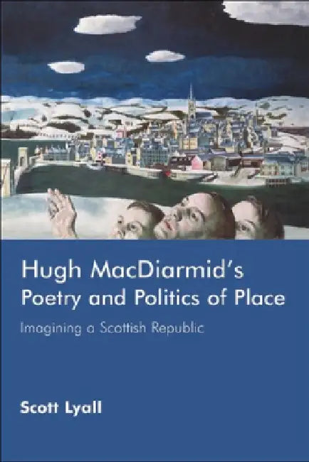 Buy Hugh Macdiarmid's Poetry and Politics of Place (English, Scott Lyall) — BookShops.in