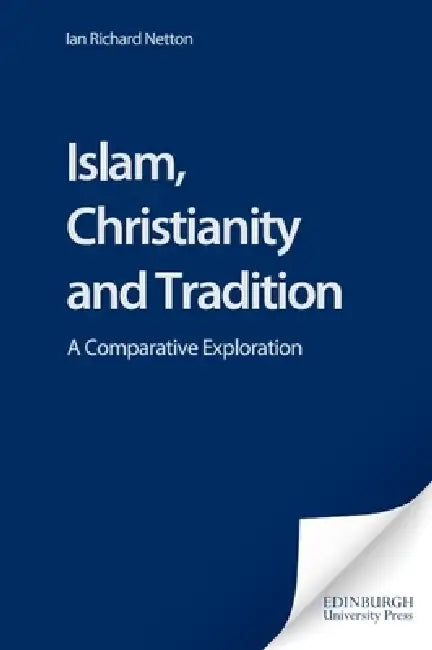 Buy Islam, Christianity and Tradition (English, Ian Richard Netton) โ BookShops.in