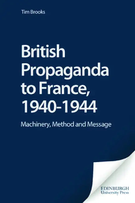 Buy British Propaganda To France, 19401944 (English, Tim Brooks | Philip Taylor) — BookShops.in