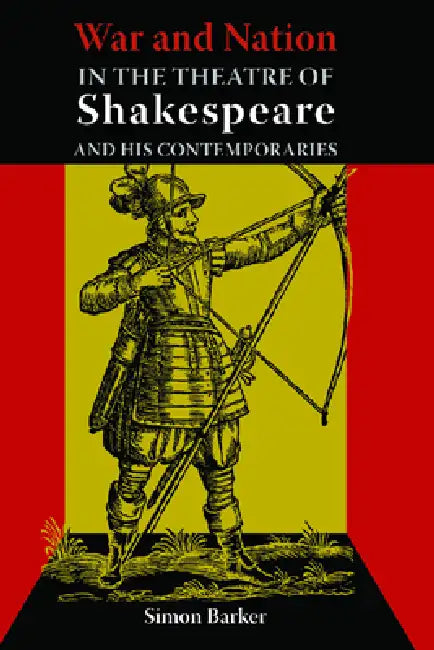 Buy War and Nation in the Theatre of Shakespeare and His Contemporaries | by Simon Barker | Edinburgh University Press | by Simon Barker | Edinburgh University Press | by Simon Barker | Edinburgh University Press | by Simon Barker | Edinburgh University Press | by Simon Barker | Edinburgh University Press | by Simon Barker | Edinburgh University Press | by Simon Barker | Edinburgh University Press | by Simon Barker | Edinburgh University Press | by Simon Barker | Edinburgh University Press | by Simo — BookShops.in