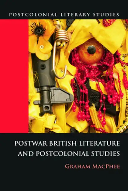 Buy Postwar British Literature And Postcolonial Studies (English, Graham MacPhee) — BookShops.in