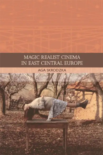 Buy Magic Realist Cinema in East Central Europe (English, Aga Skrodzka) — BookShops.in