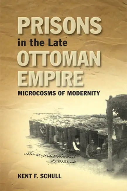 Buy Prisons in the Late Ottoman Empire (English, Kent F. Schull) — BookShops.in