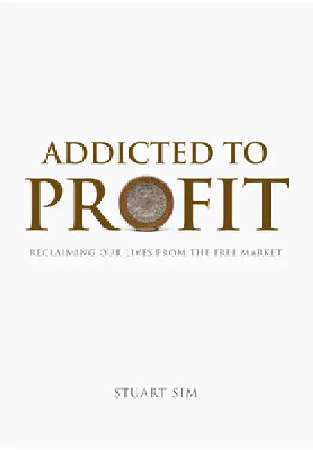Buy Addicted to Profit (English, Stuart Sim) — BookShops.in