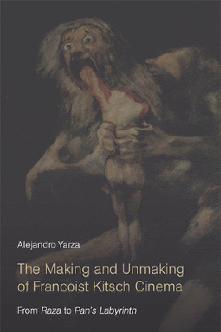 Buy The Making and Unmaking of Francoist Kitsch Cinema (English, Alejandro Yarza) — BookShops.in