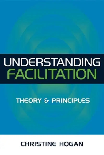 Buy Understanding Facilitation (English, Christine Hogan) — BookShops.in