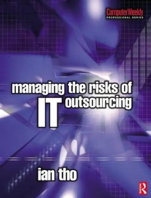 Buy Managing the Risks of IT Outsourcing by Ian Tho (1st Edition, 2005) – Taylor & Francis, English, Paperback — BookShops.in