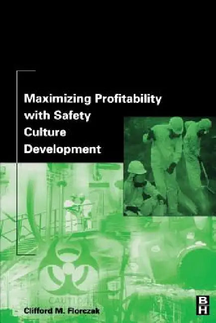 Buy Maximizing Profitability with Safety Culture Development (English, Clifford M. Florczak) — BookShops.in