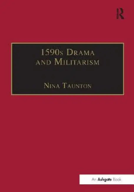 Buy 1590s Drama and Militarism (English, Nina Taunton) — BookShops.in