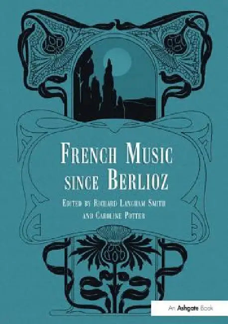 Buy French Music Since Berlioz (English, Caroline Potter) β BookShops.in