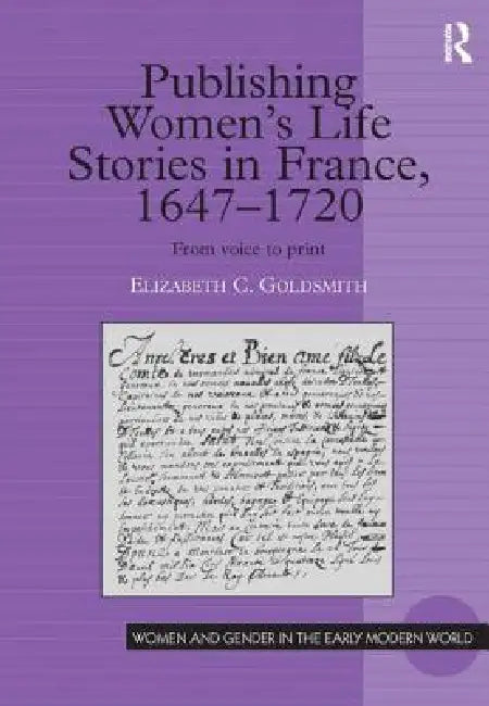 Buy Publishing Women's Life Stories in France, 1647-1720 (English, Elizabeth C. Goldsmith) — BookShops.in