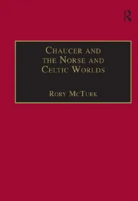 Buy Chaucer and the Norse and Celtic Worlds (English, Rory Mcturk) โ BookShops.in