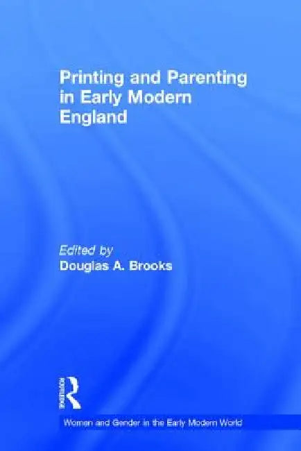 Buy Printing and Parenting in Early Modern England (English, Douglas A. Brooks) — BookShops.in