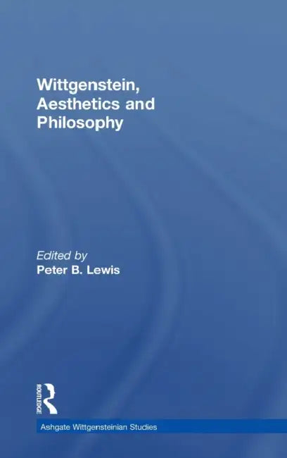 Buy Wittgenstein, Aesthetics and Philosophy (English, Peter B. Lewis) — BookShops.in