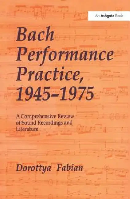 Buy Bach Performance Practice, 1945-1975 (English, Dorottya Fabian) — BookShops.in