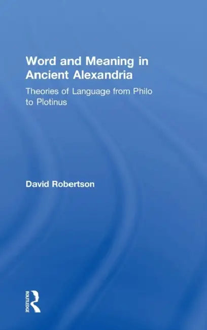 Buy Word and Meaning in Ancient Alexandria (English, David Robertson) — BookShops.in