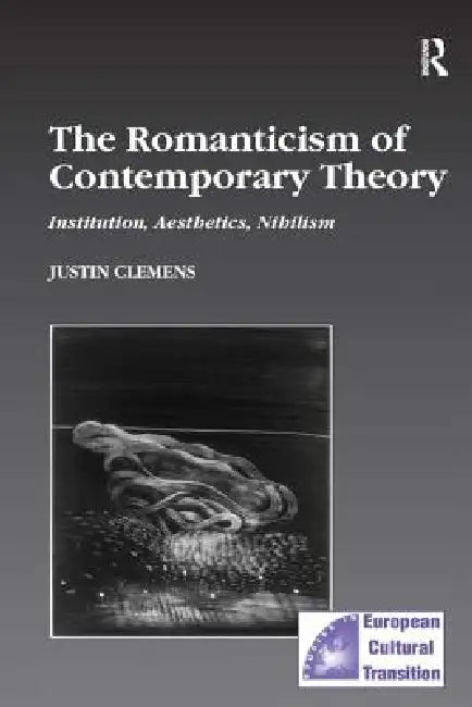 Buy The Romanticism of Contemporary Theory (English, Justin Clemens) — BookShops.in