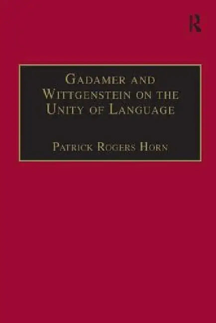 Buy Gadamer and Wittgenstein on the Unity of Language (English, Patrick Rogers Horn) — BookShops.in