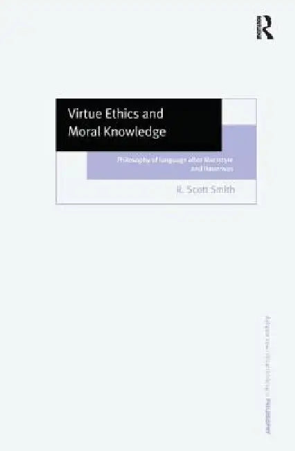Buy Virtue Ethics And Moral Knowledge (English, R. Scott Smith) — BookShops.in