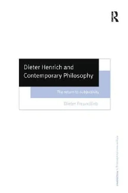 Buy Dieter Henrich and Contemporary Philosophy (English, Dieter Freundlieb) โ BookShops.in