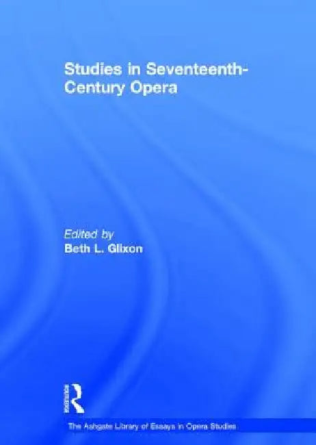 Buy Studies in Seventeenth-Century Opera (English, Bethl Glixon) β BookShops.in