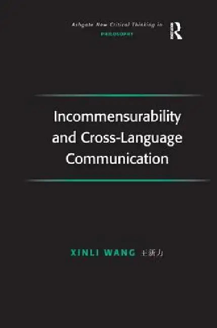 Buy Incommensurability and Cross-Language Communication (English, Xinli Wang) — BookShops.in