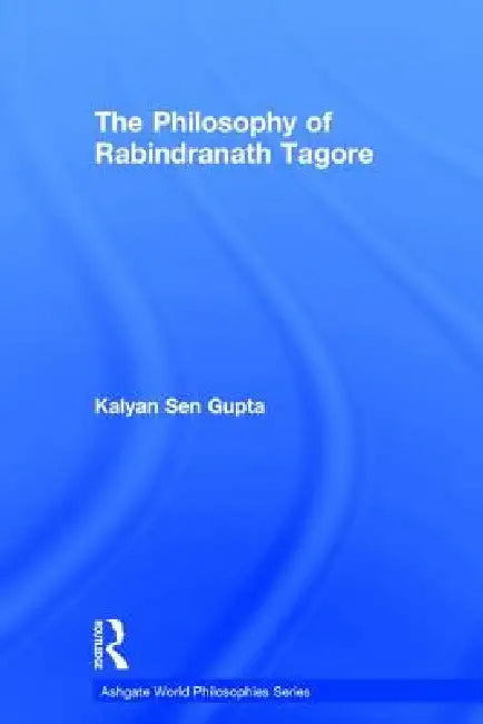 Buy The Philosophy of Rabindranath Tagore (English, Kalyan Sen Gupta) — BookShops.in