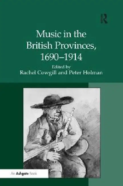 Buy Music in the British Provinces, 1690-1914 (English, Peter Holman) โ BookShops.in