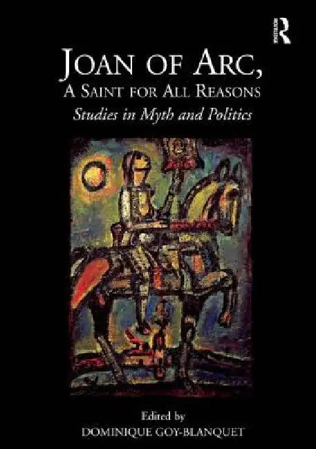 Buy Joan of Arc, a Saint for All Reasons (English, Dominique Goy-Blanquet) โ BookShops.in