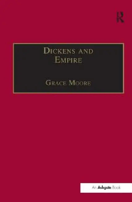 Buy Dickens and Empire (English, Grace Moore) — BookShops.in