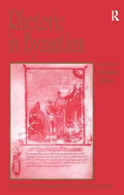 Buy Rhetoric in Byzantium (English, Elizabeth Jeffreys) โ BookShops.in