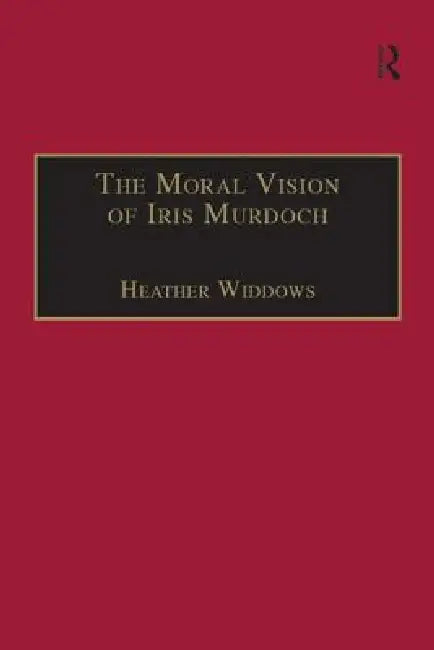 Buy The Moral Vision of Iris Murdoch (English, Heather Widdows) — BookShops.in