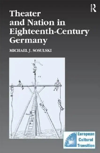 Buy Theater and Nation in Eighteenth-Century Germany (English, Michael J. Sosulski) — BookShops.in