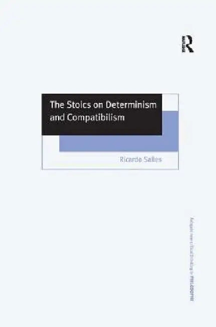 Buy The Stoics on Determinism and Compatibilism (English, Ricardo Salles) — BookShops.in