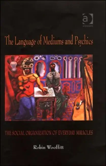 Buy The Language of Mediums and Psychics (English, Robin Wooffitt) — BookShops.in