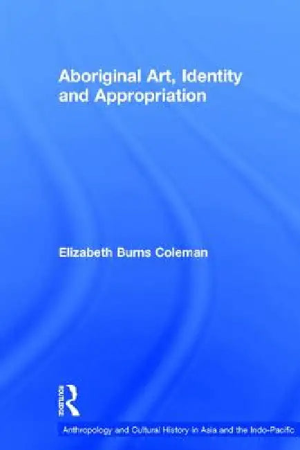 Buy Aboriginal Art, Identity and Appropriation (English, Elizabeth Burns Coleman) — BookShops.in