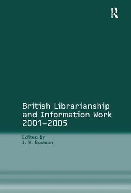 Buy British Librarianship and Information Work 2001-2005 (English, J. H. Bowman) — BookShops.in