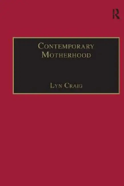 Buy Contemporary Motherhood (English, Lyn Craig) โ BookShops.in