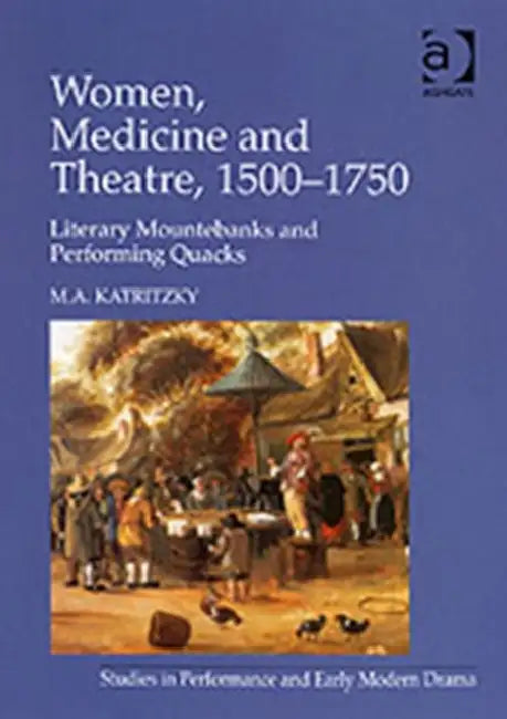 Buy Women, Medicine and Theatre 1500-1750 (English, M. A. Katritzky) โ BookShops.in