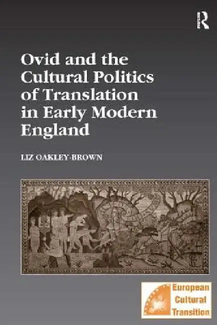 Buy Ovid and the Cultural Politics of Translation in Early Modern England (English, Liz Oakley-Brown) — BookShops.in