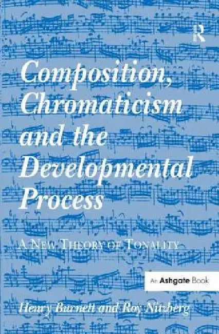 Buy Composition, Chromaticism and the Developmental Process (English, Henry Burnett) — BookShops.in