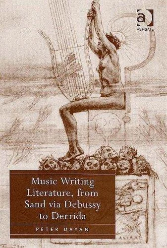 Buy Music Writing Literature, from Sand via Debussy to Derrida (English, Peter Dayan) — BookShops.in