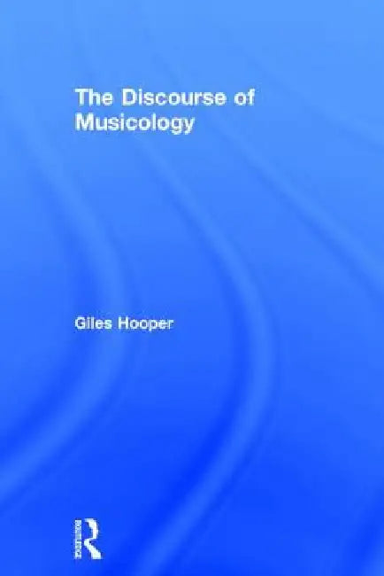 Buy The Discourse of Musicology (English, Giles Hooper) — BookShops.in