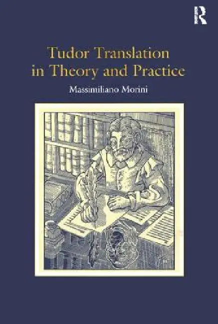 Buy Tudor Translation In Theory And Practice (English, Massimiliano Morini) — BookShops.in