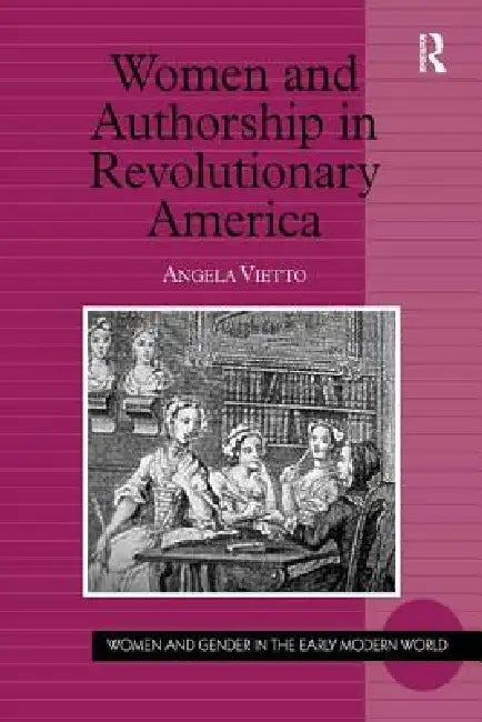 Buy Women And Authorship In Revolutionary America (English, Angela Vietto) — BookShops.in