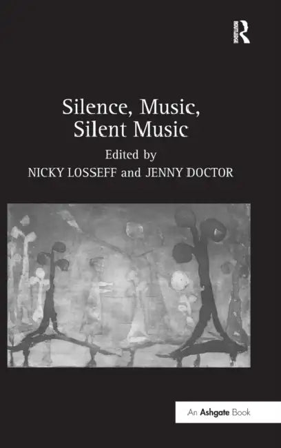 Buy Silence, Music, Silent Music (English, Nicky Losseff) — BookShops.in