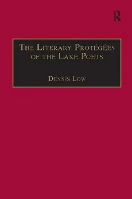 Buy The Literary Protégées of the Lake Poets | by Dennis Low | R — BookShops.in