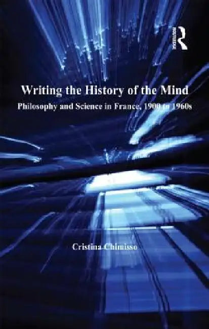 Buy Writing The History Of The Mind (English, Cristina Chimisso) โ BookShops.in